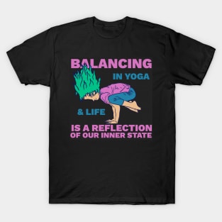 Balance in Yoga and Life is a Reflection of Our Inner State - Philosophical Quote T-Shirt